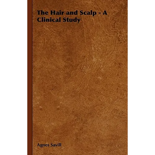 The Hair and Scalp - A Clinical Study - Hardcover