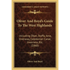 Oliver And Boyd's Guide To The West Highlands: Including Oban, Staffa, Iona, Inveraray, Caledonian Canal, Inverness, Etc. (1860) - Paperback