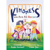 Kindness: We Are All Heroes - Hardcover