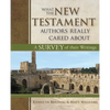 What the New Testament Authors Really Cared about: A Survey of Their Writings - Hardcover