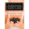 The Most Powerful Constipation Natural Remedies Available: Large Print: Discover a Constipation Cure Using Herbs, Juices, Fruits, Vegetables, and Food - Paperback