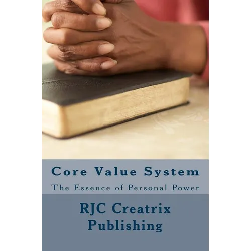 Core Value System: The Essence of Personal Power - Paperback