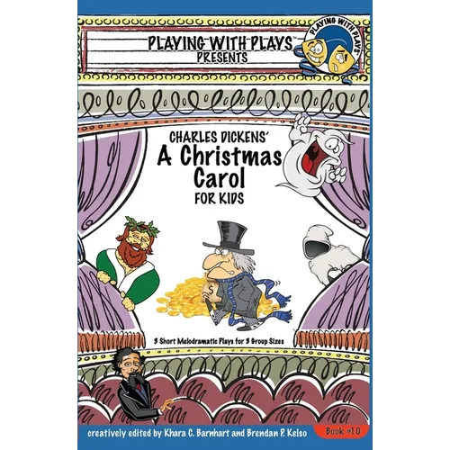 Charles Dickens' A Christmas Carol for Kids: 3 Short Melodramatic Plays for 3 Group Sizes - Paperback