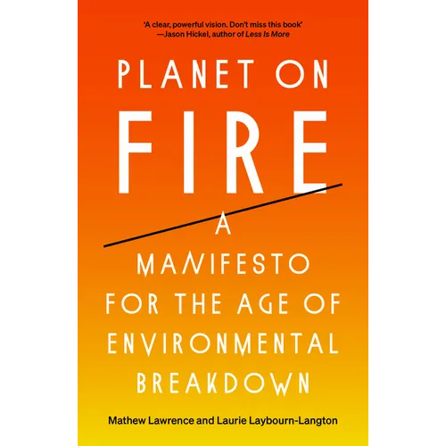 Planet on Fire: A Manifesto for the Age of Environmental Breakdown - Paperback