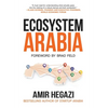 Ecosystem Arabia: The Making of a New Economy - Hardcover
