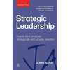 Strategic Leadership: How to Think and Plan Strategically and Provide Direction - Hardcover