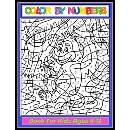 Color by Numbers Coloring Book for Kids Ages 8-12: Large print, Great Activity Book Gift For Kids - Paperback