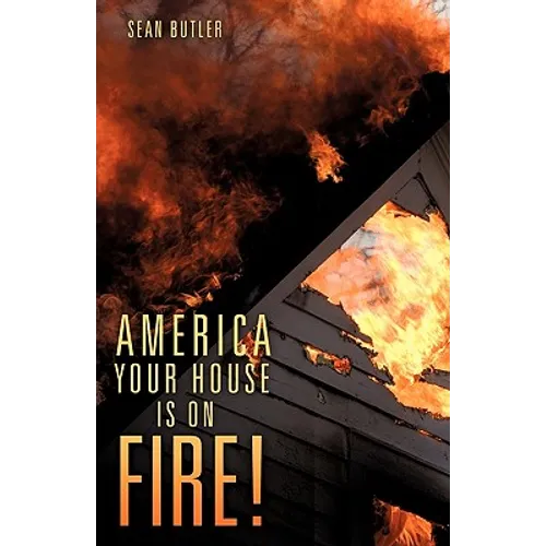 America Your House Is on Fire! - Paperback