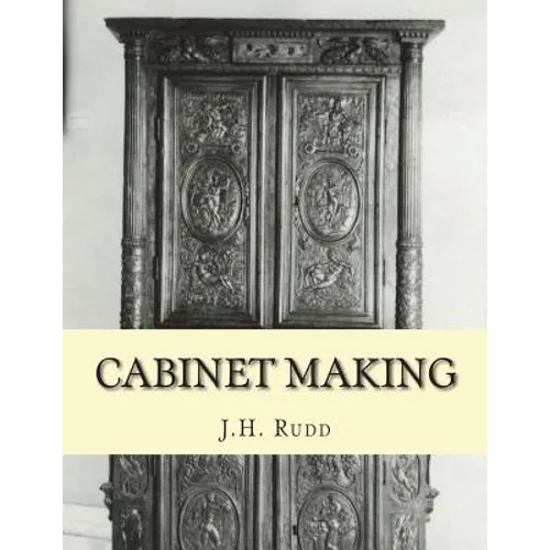 Cabinet Making: Principles of Designing, Construction and Laying Out Cabinetry Work - Paperback