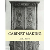 Cabinet Making: Principles of Designing, Construction and Laying Out Cabinetry Work - Paperback