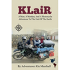 KLaiR: A Man, A Monkey, And A Motorcycle Adventure To The End Of The Earth - Paperback