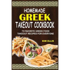 Homemade Greek Takeout Cookbook: 75 Favorite Greek Foods Takeout Recipes For Everyone - Paperback