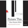Picture This: How Pictures Workrevised and Expanded 25th Anniversary Edition - Paperback