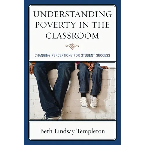 Understanding Poverty in the Classroom: Changing Perceptions for Student Success - Paperback