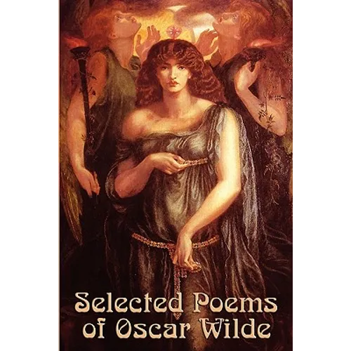 Selected Poems of Oscar Wilde: Seventeen Poems Spanning the Work of Oscar Wilde - Paperback