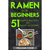 Ramen for beginners: 51 simple recipes to make at home - Paperback
