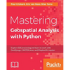 Mastering Geospatial Analysis with Python: Explore GIS processing and learn to work with GeoDjango, CARTOframes and MapboxGL-Jupyter - Paperback