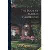 The Book of Market Gardening - Paperback