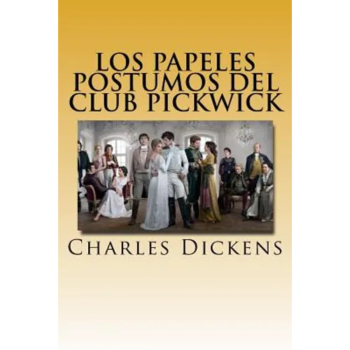Los Papeles Postumos del Club Pickwick " VERSION COMPLETA" (Spanish) Edition - Paperback
