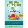 Low Potassium Diet Cookbook: 85 Low Potassium & Healthy Homemade Recipes for People with High Potassium Levels in Blood (Hyperkalemia) - Paperback