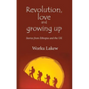 Revolution, Love and Growing Up: Stories from Ethiopia and the UK - Paperback