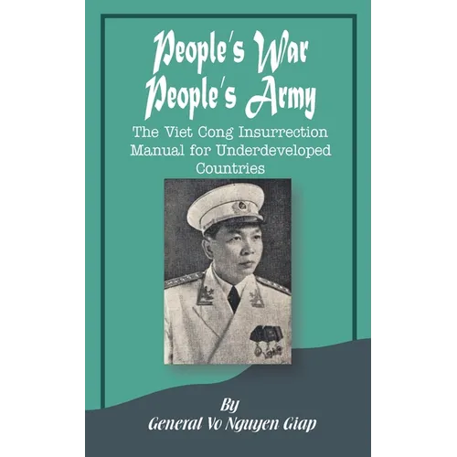 People's War People's Army: The Viet Cong Insurrection Manual for Underdeveloped Countries - Paperback