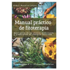 Manual práctico de fitoterapia: Descripción de las plantas medicinales y preparación de remedios naturales - Paperback