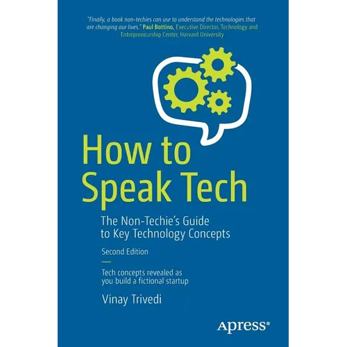How to Speak Tech: The Non-Techie's Guide to Key Technology Concepts - Paperback