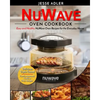 Nuwave Oven Cookbook: Easy & Healthy Nuwave Oven Recipes For The Everyday Home - Delicious Triple-Tested, Family-Approved Nuwave Oven Recipe - Paperback