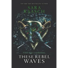 These Rebel Waves - Paperback