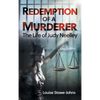 Redemption of a Murderer: The Judy Neelley Story - Hardcover