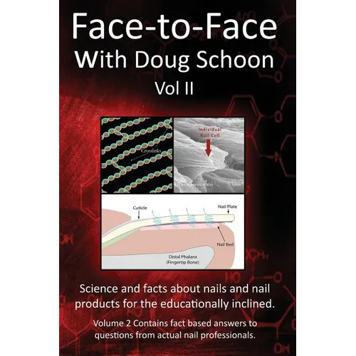 Face-To-Face with Doug Schoon Volume II: Science and Facts about Nails/nail Products for the Educationally Inclined - Paperback
