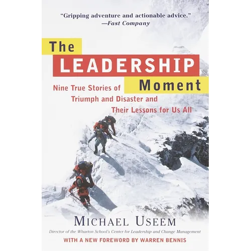The Leadership Moment: Nine True Stories of Triumph and Disaster and Their Lessons for Us All - Paperback