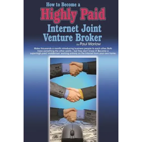 How to Become a Highly Paid Internet Joint Venture Broker - Paperback