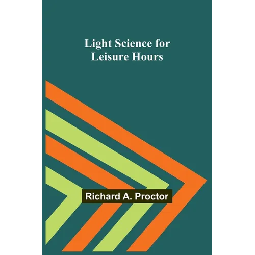 Light Science for Leisure Hours - Paperback