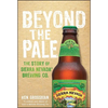 Beyond the Pale: The Story of Sierra Nevada Brewing Co. - Hardcover