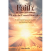 Faith: Its Value and Power Within the Unseen Dimension: A Comprehensive Guide to Biblical Faith - Paperback