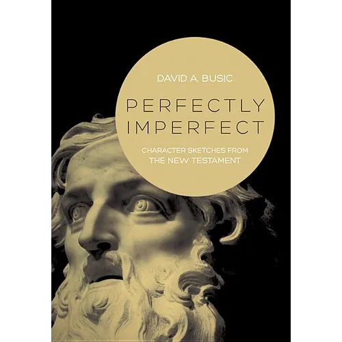 Perfectly Imperfect: Character Sketches from the New Testament - Paperback
