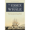 The Essex and the Whale: Melville's Leviathan Library and the Birth of Moby-Dick - Hardcover