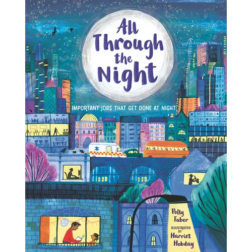 All Through the Night: Important Jobs That Get Done at Night - Hardcover