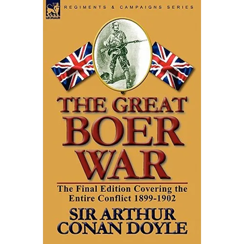 The Great Boer War: The Final Edition Covering the Entire Conflict 1899-1902 - Paperback