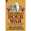 The Great Boer War: The Final Edition Covering the Entire Conflict 1899-1902 - Paperback