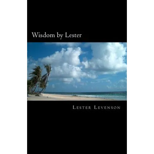 Wisdom by Lester: Lester Levenson's Teachings - Paperback