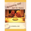 Growing Old Isn't for Sissies - Hardcover