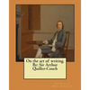 On the art of writing. By: Sir Arthur Quiller-Couch - Paperback