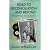 Road to Reconciliation... And Beyond Unlikely Friends Become Brothers - Hardcover