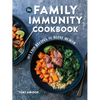 The Family Immunity Cookbook: 101 Easy Recipes to Boost Health - Paperback