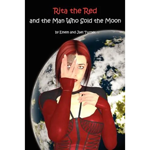 Rita the Red and the Man Who Sold the Moon: Rita the Red, Galactic Rebel - Paperback