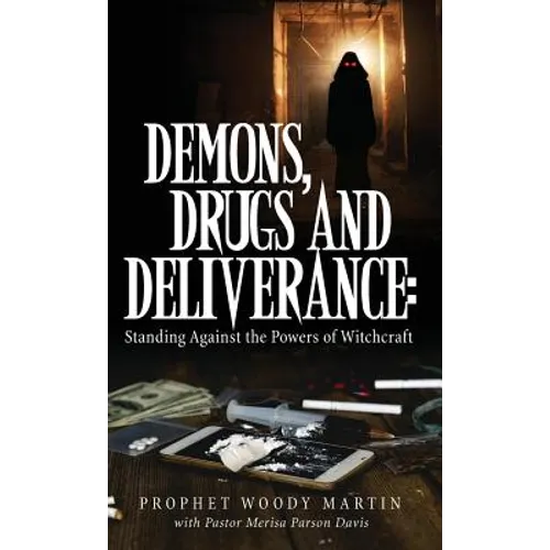 Demons, Drugs and Deliverance - Hardcover