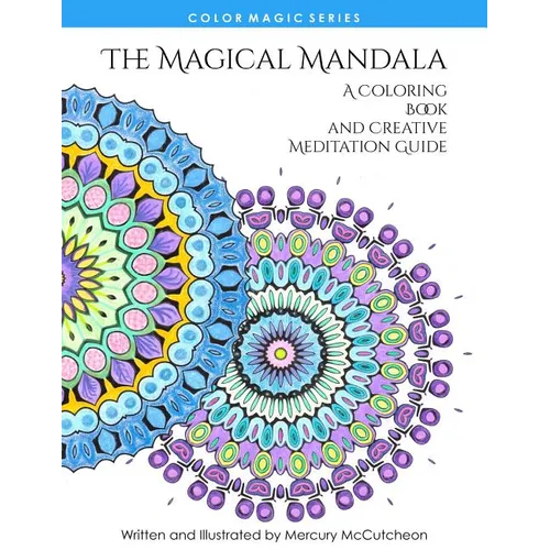 The Magical Mandala: Mandalas and Meditations - Paperback